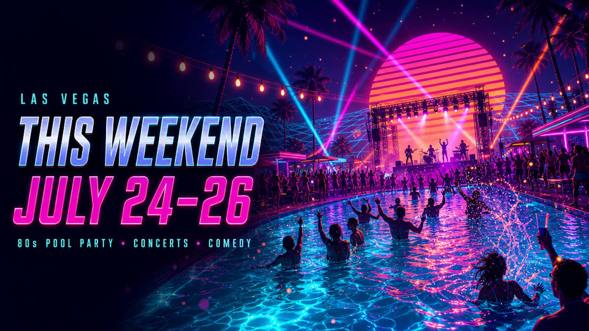 Things to do in Las Vegas this weekend, July 24 to 26, 2026: concerts, comedy and pool parties
